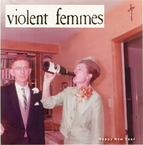 Violent Femmes - Happy New Year - يضم أربع أغنيات جديدة من Violent Femmes ، وهي أولى الأغاني الجديدة من الفرقة منذ 17 عامًا.