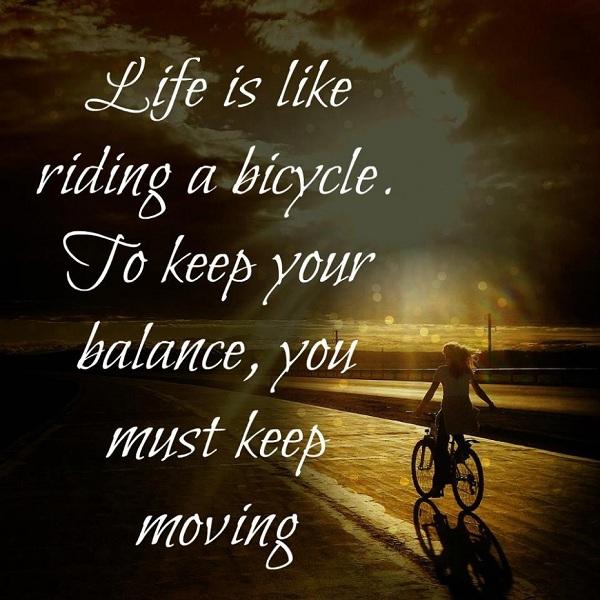 Život je jako jízda na kole. Abyste udrželi rovnováhu, musíte jít dál