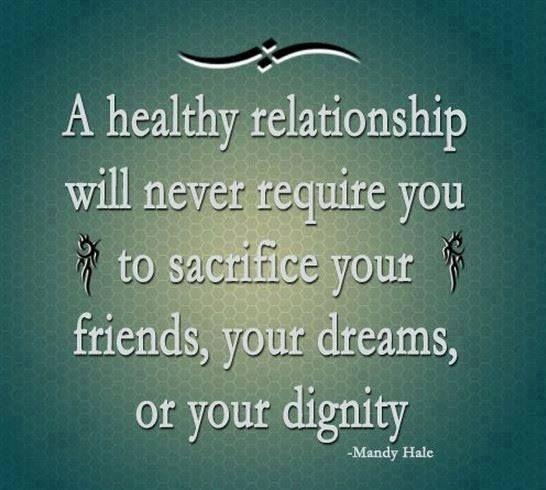 Eine gesunde Beziehung erfordert niemals, dass du deine Freunde, deine Träume oder deine Würde opferst