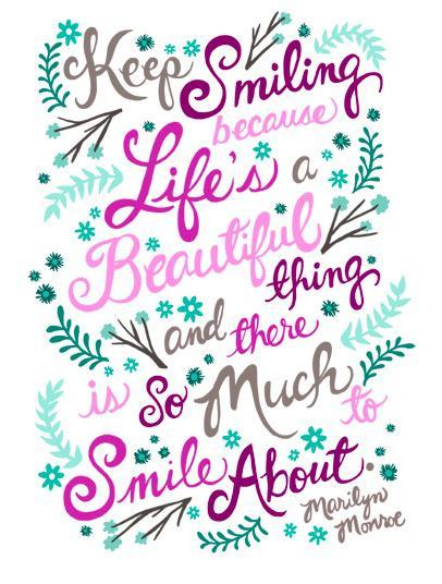 Usmívejte se, protože život je krásná věc a je na co se usmívat. Marilyn Monroe