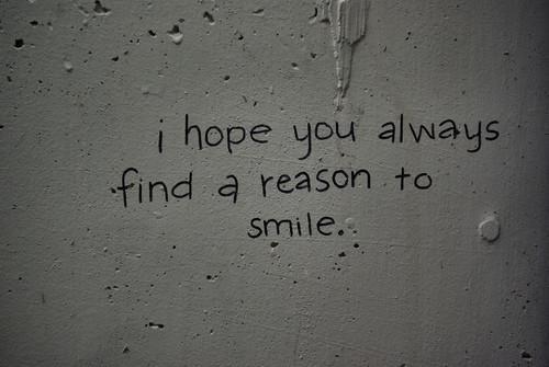 Doufám, že si vždy najdeš důvod k úsměvu