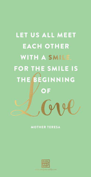 Pojďme se všichni setkat s úsměvem, protože úsměv je začátek lásky Matka Tereza