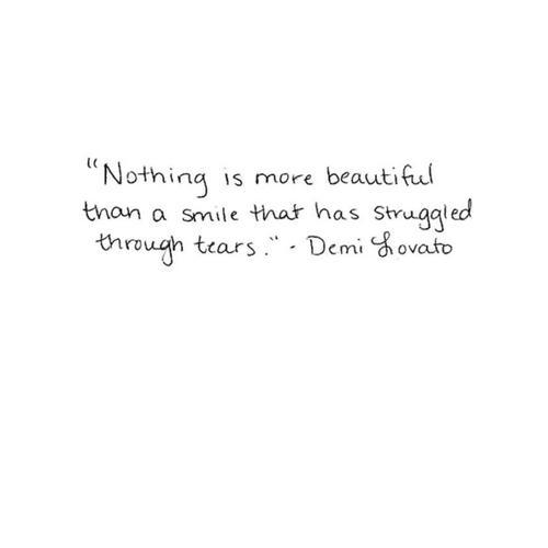 Není nic krásnějšího než úsměv, který bojoval se slzami. Demi Lovato