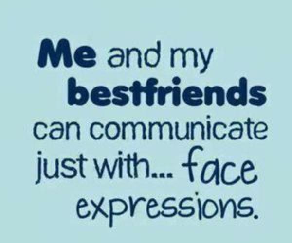 Ich und meine besten Freunde können nur mit... Gesichtsausdrücken kommunizieren